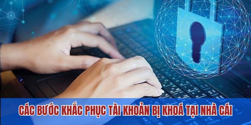 Tài Khoản TX88 Bị Khoá Do Nguyên Nhân Nào? Cách Khắc Phục 3 Các bước khắc phục tài khoản bị khoá tại nhà cái