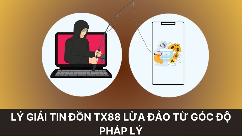 Lý giải tin đồn tx88 lừa đảo từ góc độ pháp lý