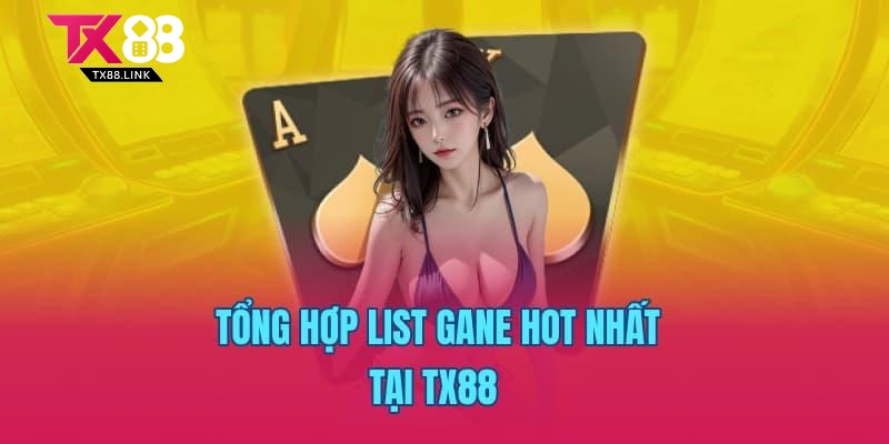 Game Nhanh TX88 – Kho Game Giải Trí Siêu Tốc, Hấp Dẫn 3 Tổng hợp list gane hot nhất tại TX88