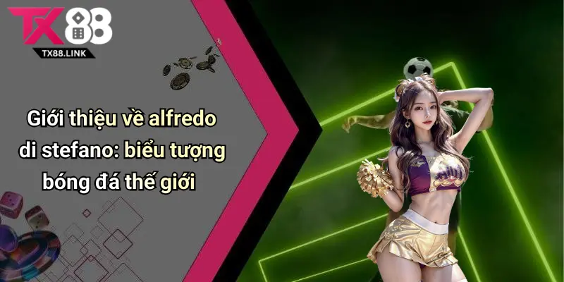 Tiểu Sử Alfredo Di Stefano: Huyền Thoại Kiến Tạo Thế Giới Bóng Đá 2 Giới thiệu về alfredo di stefano: biểu tượng bóng đá thế giới