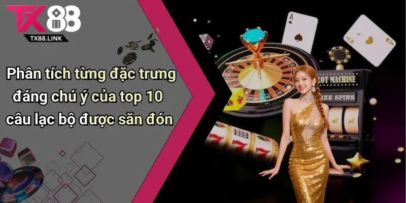 Phân tích từng đặc trưng đáng chú ý của top 10 câu lạc bộ được săn đón